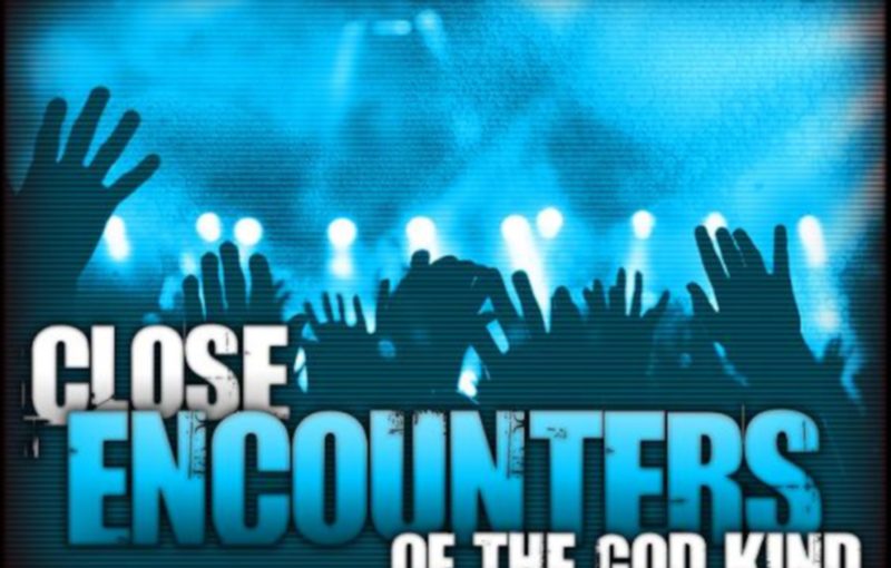 A Close Encounter of the God Kind